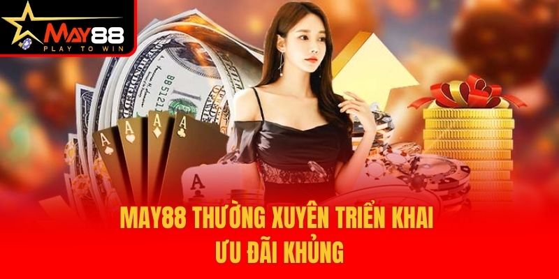 May88 có nhiều khuyến mãi mỗi ngày và hàng tuần